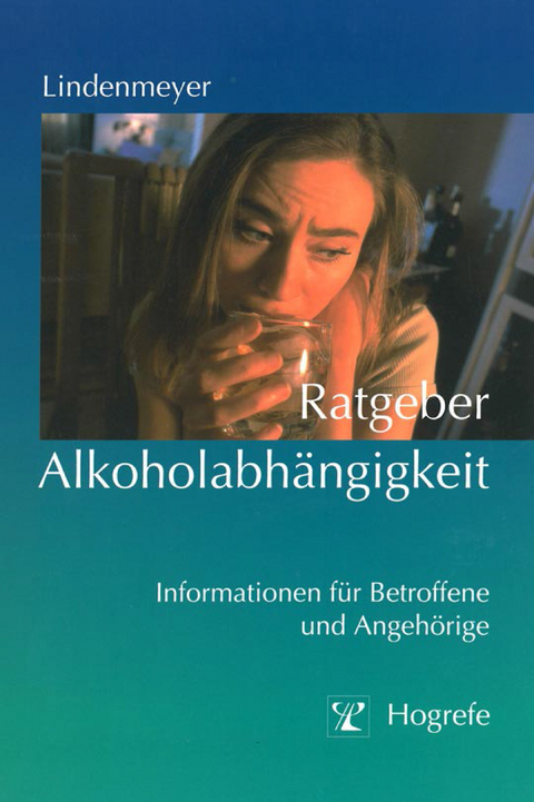 Ratgeber Alkoholabhängigkeit - Johannes Lindenmeyer