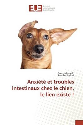 AnxiÃ©tÃ© et troubles intestinaux chez le chien, le lien existe ! - Dounya Reiwald, Jean Luc CadorÃ©