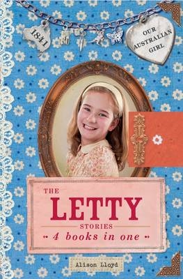Our Australian Girl: The Letty Stories - Alison Lloyd