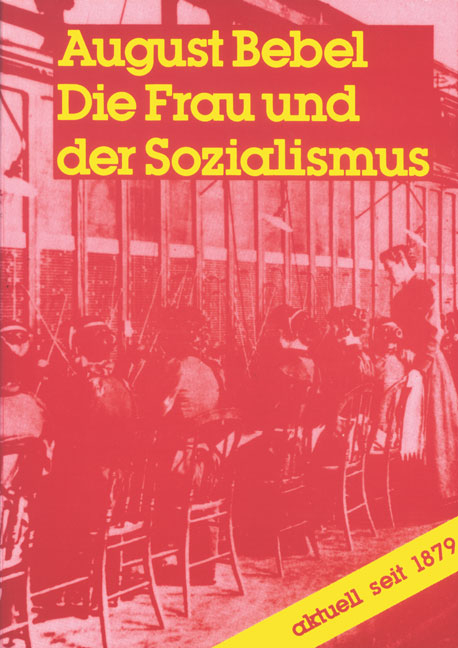 Die Frau und der Sozialismus - August Bebel