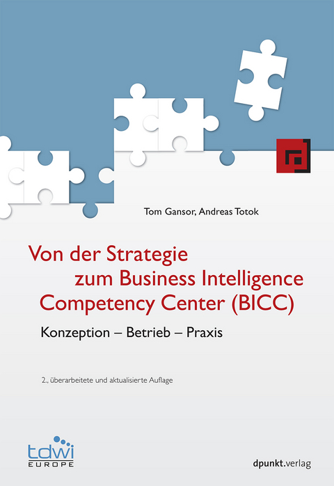 Von der Strategie zum Business Intelligence Competency Center (BICC) - Tom Gansor, Andreas Totok