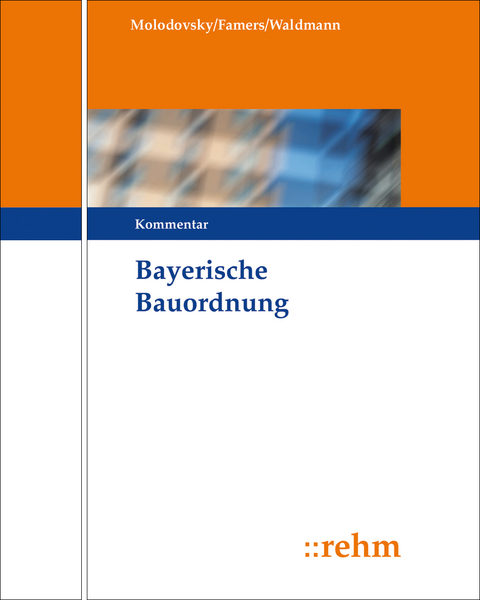 Bayerische Bauordnung - Paul Molodovsky, Gabriele Famers, Timm Waldmann