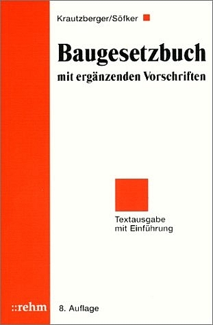 Baugesetzbuch mit ergänzenden Vorschriften - Michael Krautzberger, Wilhelm Söfker