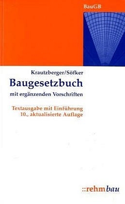 Baugesetzbuch mit ergänzenden Vorschriften - Michael Krautzberger, Wilhelm Söfker