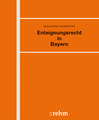 Enteignungsrecht in Bayern - Paul Molodovsky; Swen Graf von von Bernstorff …