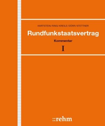 Rundfunkstaatsvertrag - Reinhard Hartstein, Wolf-Dieter Ring, Johannes Kreile, Dieter Dörr, Rupert Stettner, Mark D. Cole, Eva Ellen Wagner