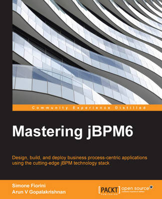 Mastering jBPM6 - Simone Fiorini, Arun V Gopalakrishnan