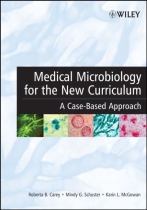 Medical Microbiology for the New Curriculum - Roberta B. Carey, Mindy G. Schuster, Karin L. McGowan