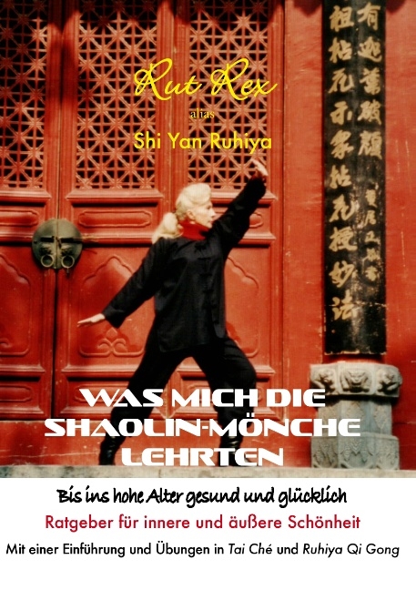 Was mich die Shaolin-Mönche lehrten - Rut Rex