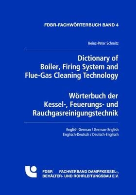 Dictionary of Boiler, Firing System and Flue-Gas Cleaning Technology<br>Wörterbuch der Kessel-, Feuerungs- und Rauchgasreinigungstechnik<br> - Heinz Peter Schmitz