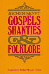 Gospels, Shanties & Folklore - Jochen Senft