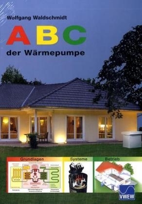 ABC der Wärmepumpe - Wolfgang Waldschmidt