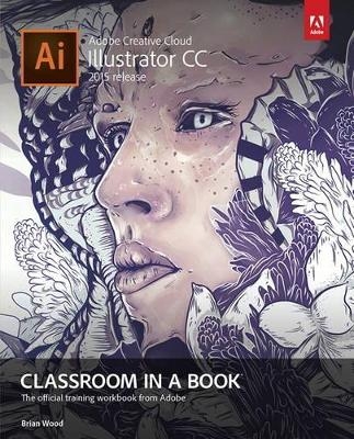 Adobe Illustrator CC Classroom in a Book (2015 release) - Brian Wood