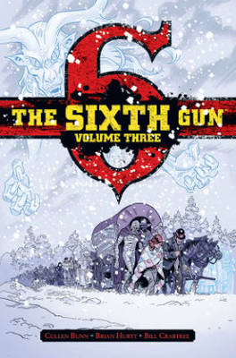The Sixth Gun Deluxe Edition Volume 3 - Cullen Bunn