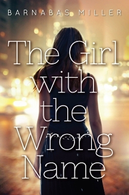 The Girl With The Wrong Name - Barnabas Miller