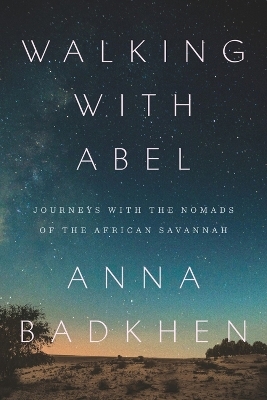 Walking With Abel - Anna Badkhen