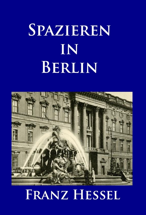 Spazieren in Berlin - Franz Hessel