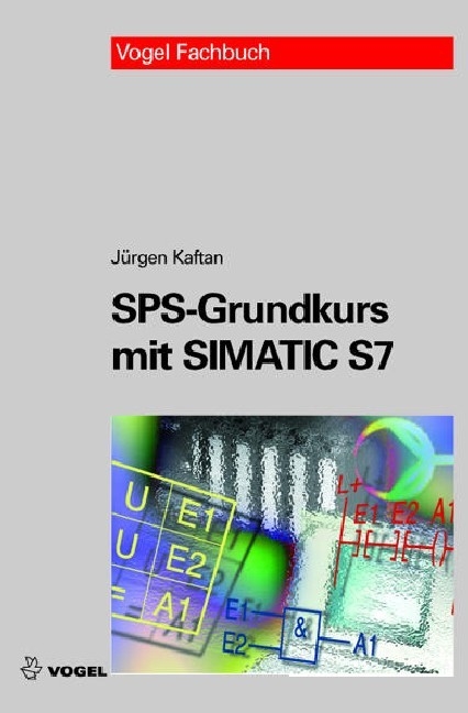 SPS-Grundkurs mit SIMATIC S7 - Jürgen Kaftan