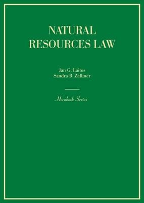 Natural Resource Law - Jan G. Laitos, Sandi B. Zellmer