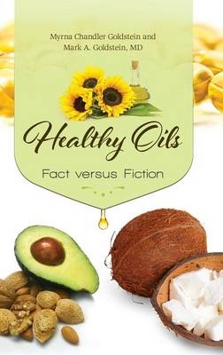 Healthy Oils - Myrna Chandler Goldstein, Mark A. Goldstein MD
