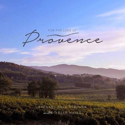 For the Love of Provence - Rachael McKenna