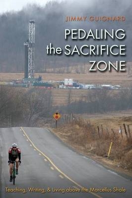 Pedaling the Sacrifice Zone - Jimmy Guignard