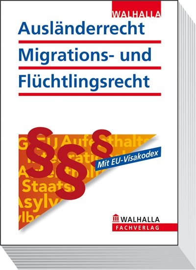 Ausländerrecht, Migrations- und Flüchtlingsrecht Ausgabe 2012 - Walhalla Walhalla Gesetzestexte