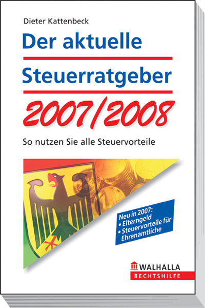 Der aktuelle Steuerratgeber 2007/2008 - Dieter Kattenbeck