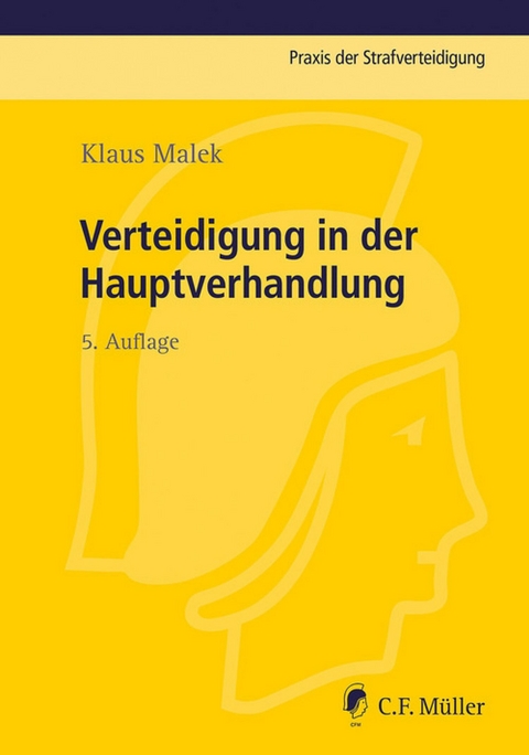 Verteidigung in der Hauptverhandlung - Klaus Malek