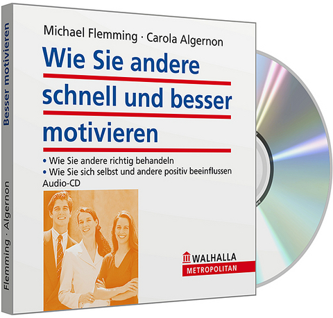 Wie Sie andere schnell und besser motivieren - Michael Flemming, Carola Algernon