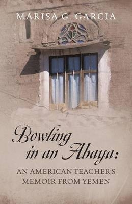 Bowling in an Abaya - Marisa G Garcia
