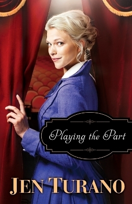 Playing the Part - Jen Turano