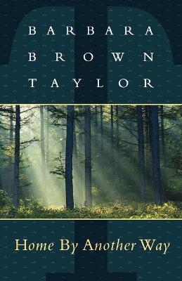 Home By Another Way - Barbara Brown Taylor