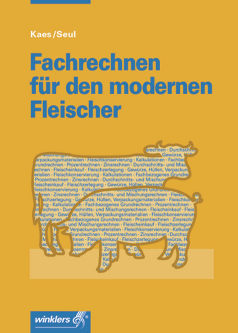 Fachrechnen für den modernen Fleischer - Ernst Kaes, Josef Seul