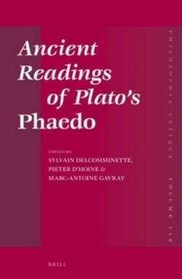 Ancient Readings of Plato?s Phaedo - Sylvain Delcomminette; Pieter D'Hoine; Marc-Antoine Gavray