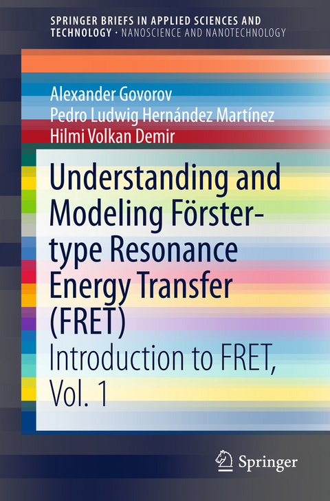 Understanding and Modeling Förster-type Resonance Energy Transfer (FRET) - Alexander Govorov, Pedro Ludwig Hernández Martínez, Hilmi Volkan Demir