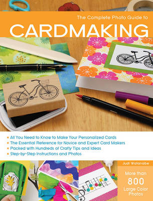The Complete Photo Guide to Cardmaking - Judy Watanabe