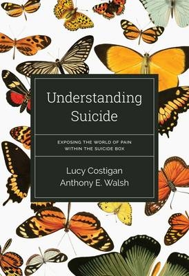 Understanding Suicide - Lucy Costigan, Anthony E. Walsh