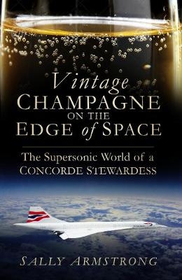 Vintage Champagne on the Edge of Space - Sally Armstrong