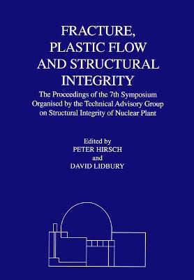 Fracture, Plastic Flow and Structural Integrity in the Nuclear Industry - P. B. Hirsch
