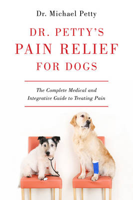 Dr. Petty's Pain Relief for Dogs - Michael Petty