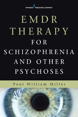 EMDR Therapy for Schizophrenia and Other Psychoses - Paul Miller