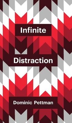 Infinite Distraction - Dominic Pettman