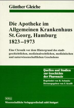 Die Apotheke im Allgemeinen Krankenhaus St. Georg, Hamburg 1823-1973 - Günther Gleiche