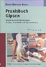 Praxisbuch Gipsen - Hans-Werner Bonn
