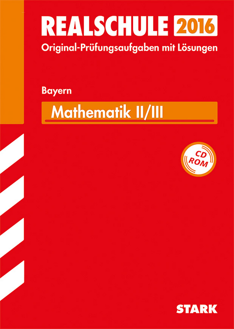 Abschlussprüfung Realschule Bayern - Mathematik II/III - Dietmar Steiner, Alois Einhauser