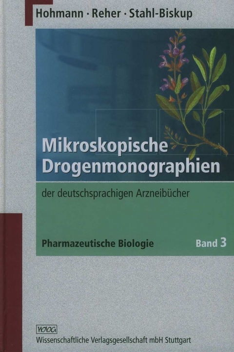 Mikroskopische Drogenmonographien - Berthold Hohmann, Gesa Reher, Elisabeth Stahl-Biskup