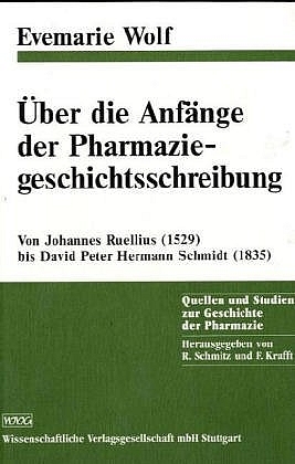 Über die Anfänge der Pharmaziegeschichtsschreibung - Evemarie Wolf