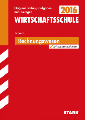 Abschlussprüfung Wirtschaftsschule Bayern - Rechnungswesen - Claus Kolb