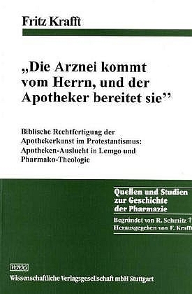 "Die Arznei kommt vom Herrn und der Apotheker bereitet sie" - Fritz Krafft